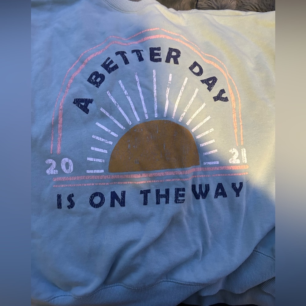 A better day is on the way sweatshirt